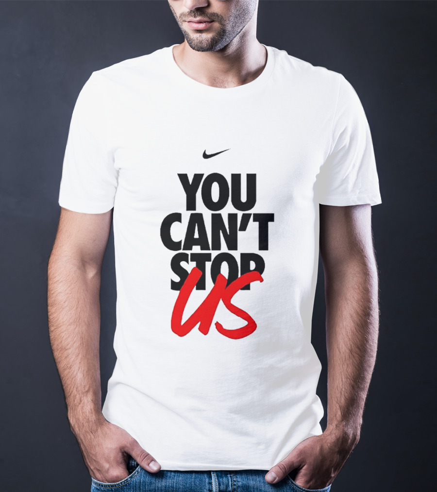 Nike You Can't Stop Us T-Shirt