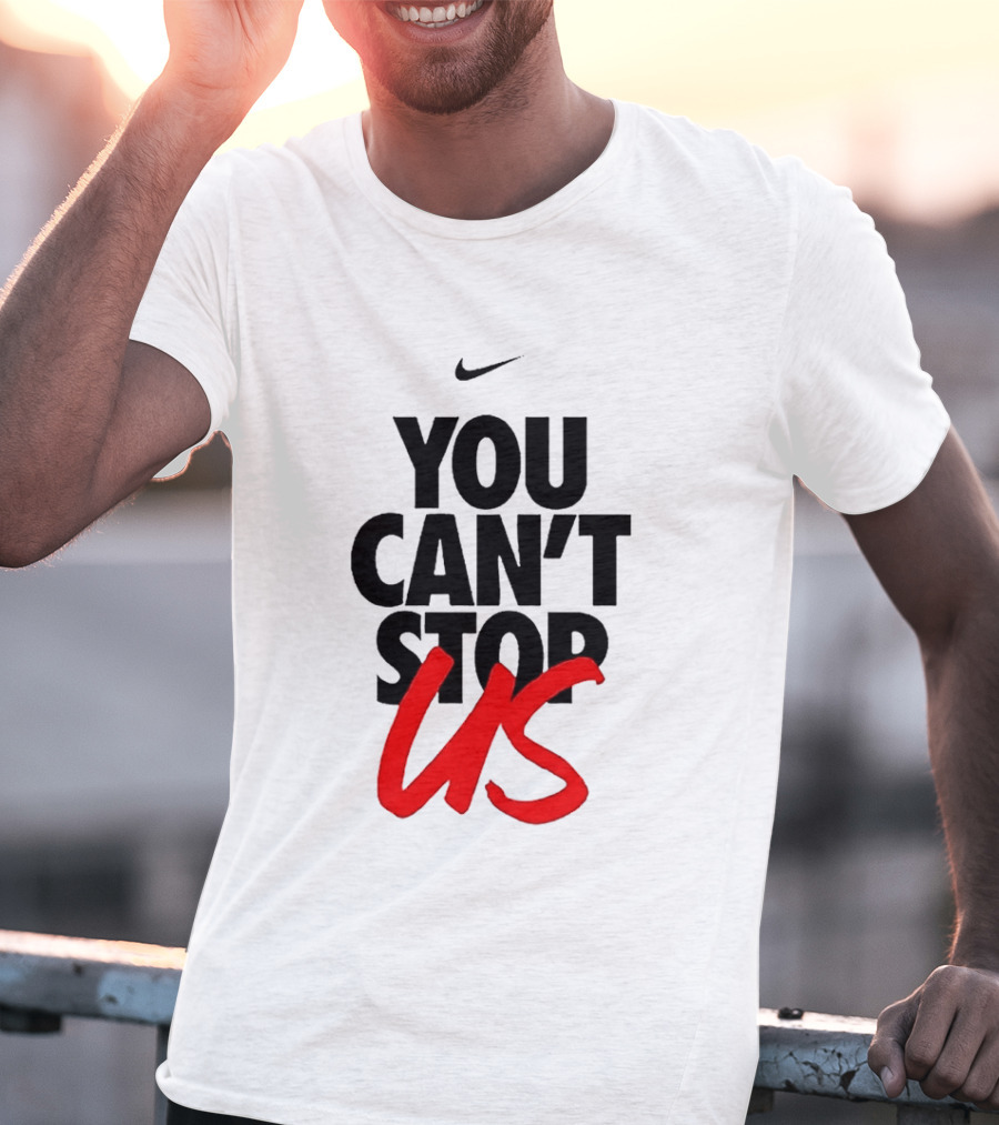 Nike You Can't Stop Us T-Shirt