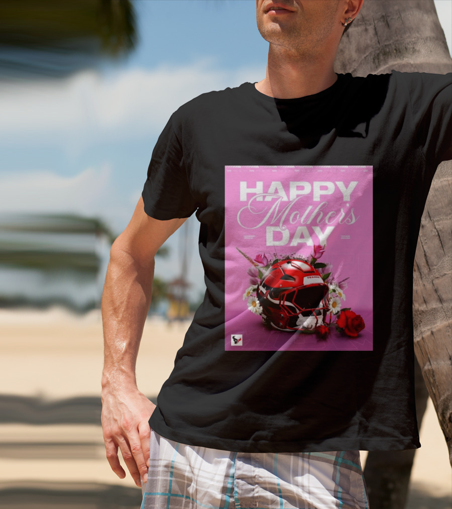 Happy Mother's Day From The Houston Texans With Football Helmet And Flowers T-Shirt