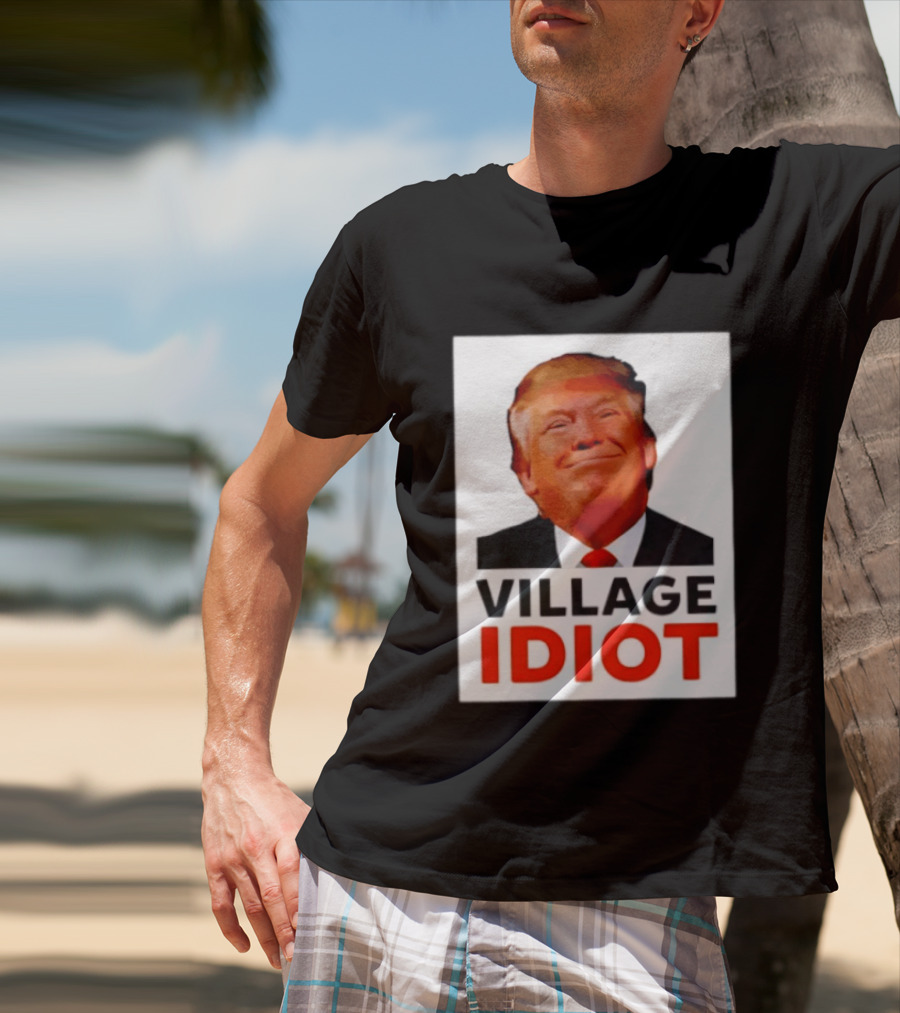 Donald Trump Village Idiot Satire Political T-Shirt