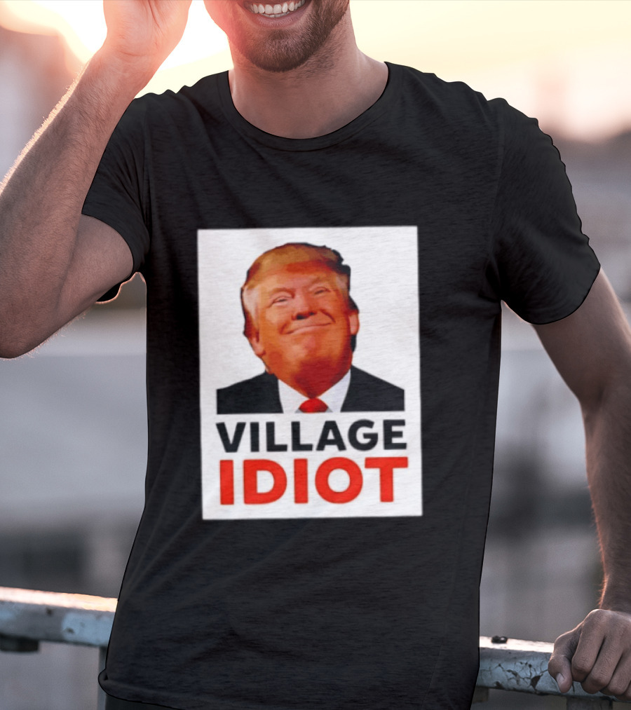 Donald Trump Village Idiot Satire Political T-Shirt