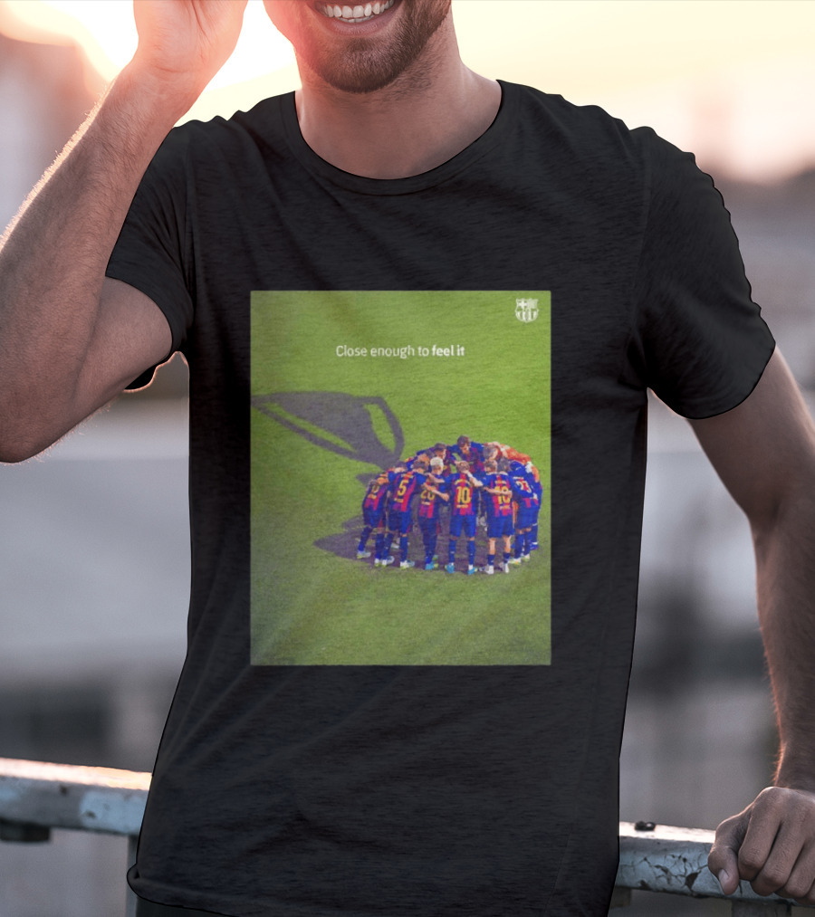 FC Barcelona Close Enough To Feel It Team Huddle Champions League T-Shirt