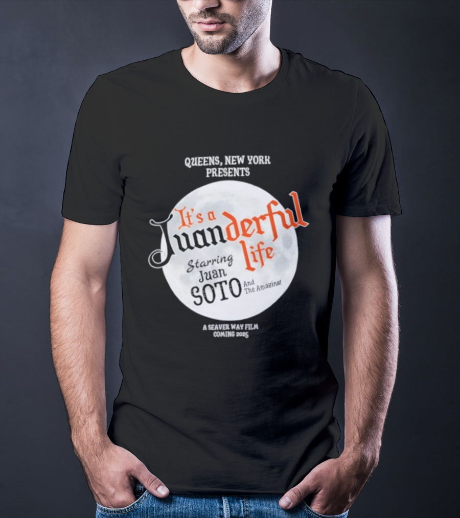 Queens New York Presents It's A Juanderful Life Starring Juan Soto A Savant Post Film Queens NYC T-Shirt