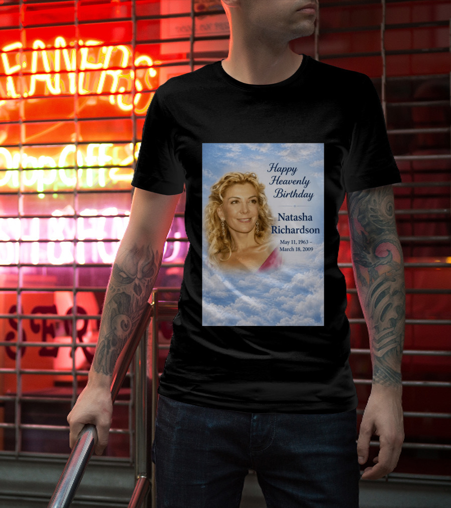Natasha Richardson Happy Heavenly Birthday May 11 1963 To March 18 2009 T-Shirt