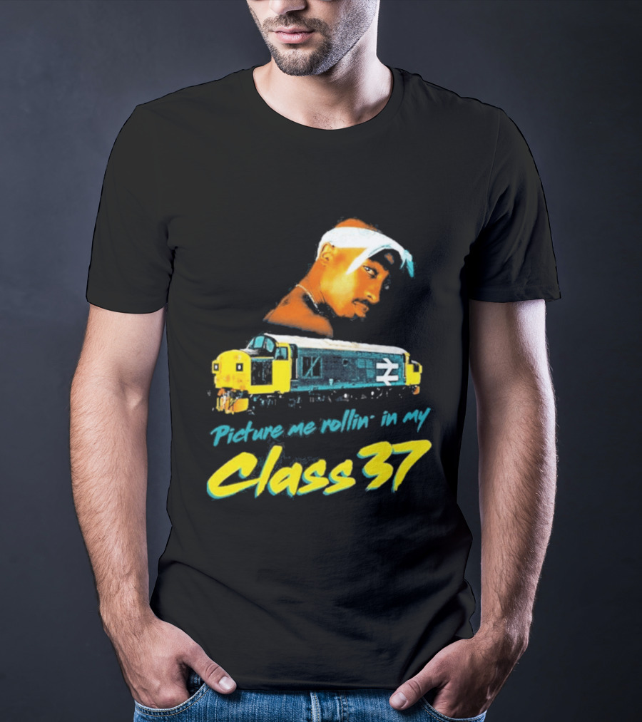 Picture Me Rollin' Class 37 Train Tupac T-Shirt