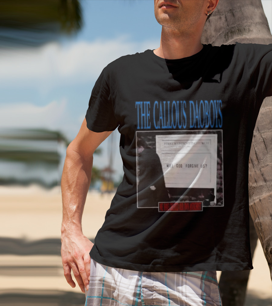 The Callous Daoboys First Reformed Church Will God Forgive Us We Have Created Our Own Antichrist T-Shirt