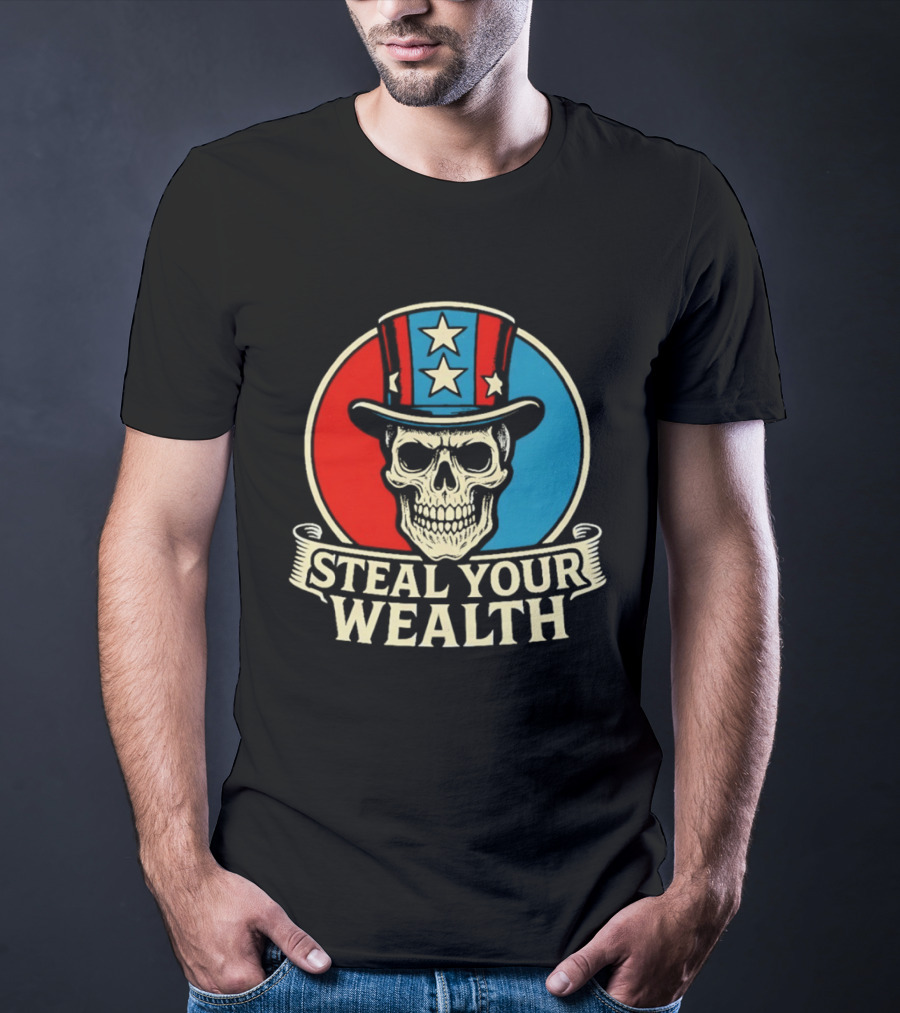 Skull Uncle Steal Your Wealth Patriotic Hat Stars T-Shirt