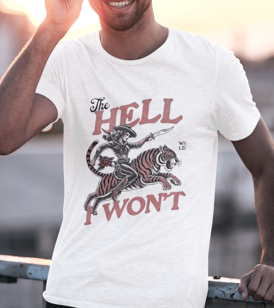 Cowgirl Riding A Tiger The Hell I Won't T-Shirt