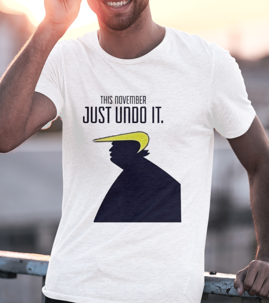 This November Just Undo It Trump T-Shirt