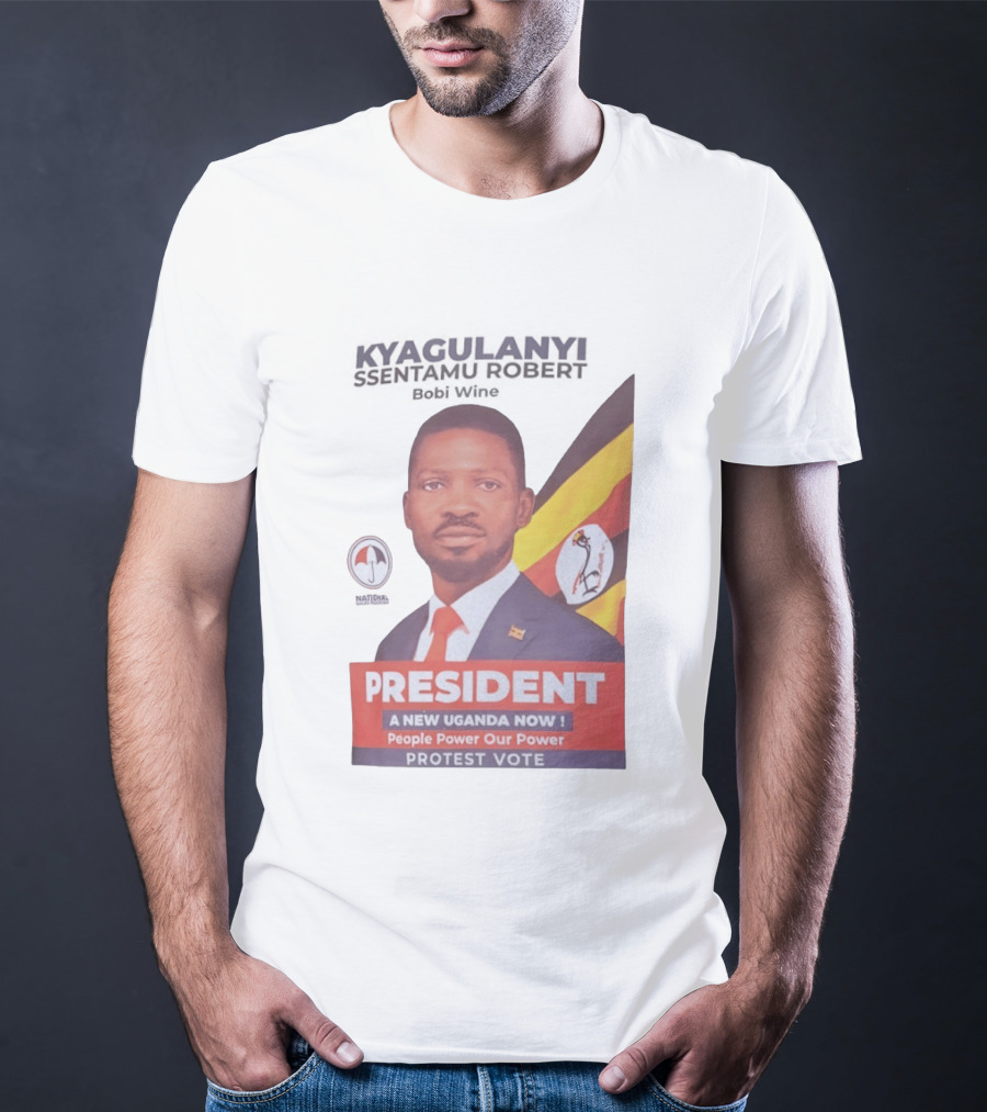 Kyagulanyi Bobi Wine President A New Uganda Now People Power Protest Vote T-Shirt