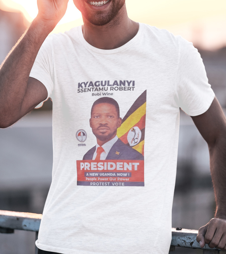 Kyagulanyi Bobi Wine President A New Uganda Now People Power Protest Vote T-Shirt
