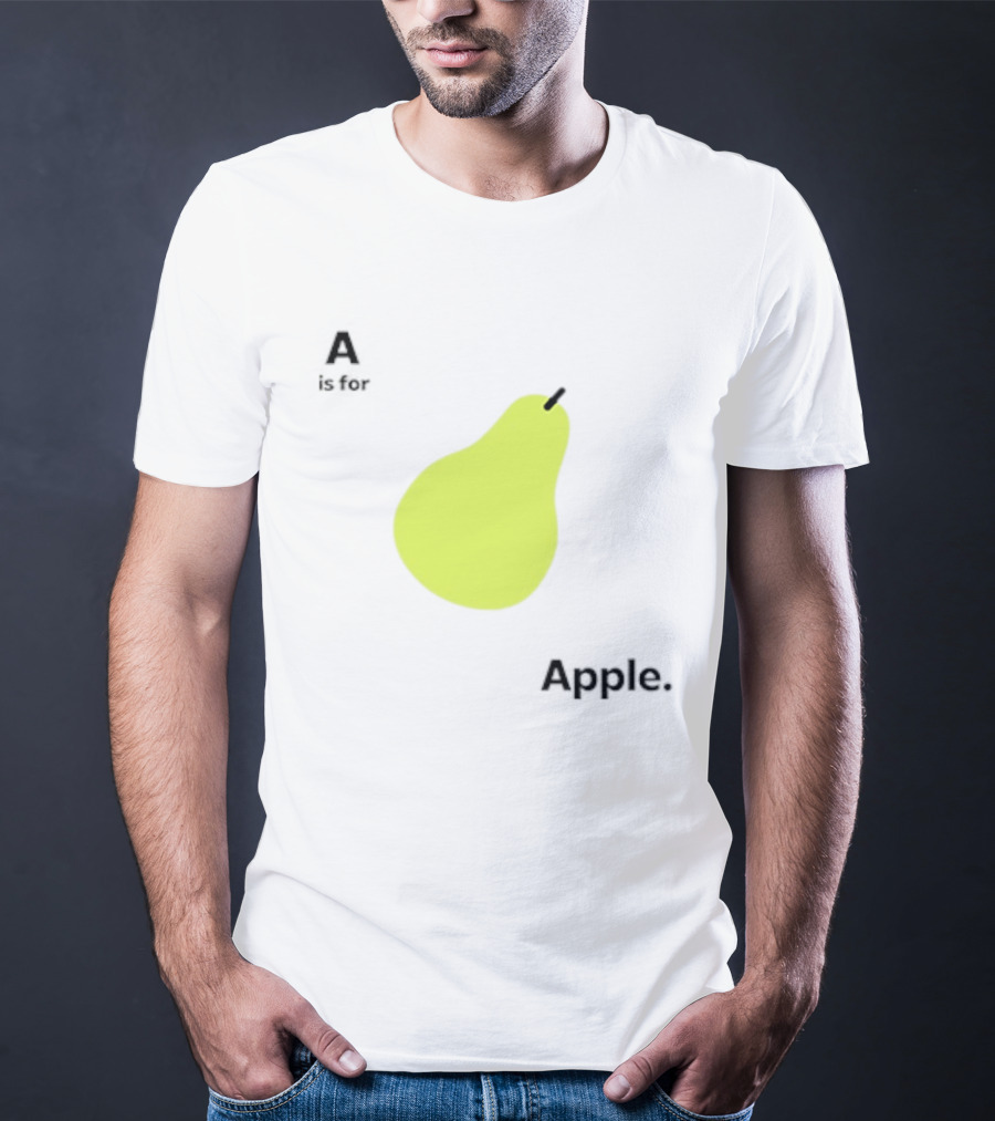 A Is For Apple Pear Meme Iconic Textual Fruit Humor T-Shirt