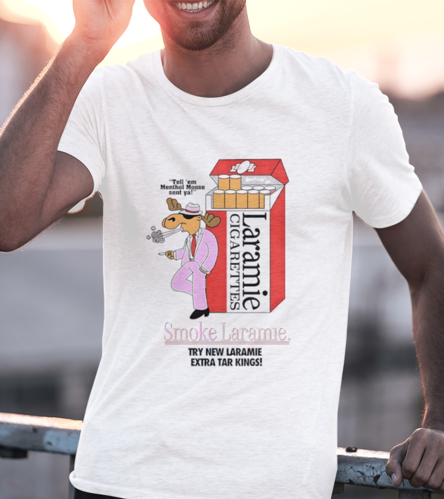 Laramie Cigarettes Moose Smoke Try New Laramie Extra Tar Menthol T-Shirt