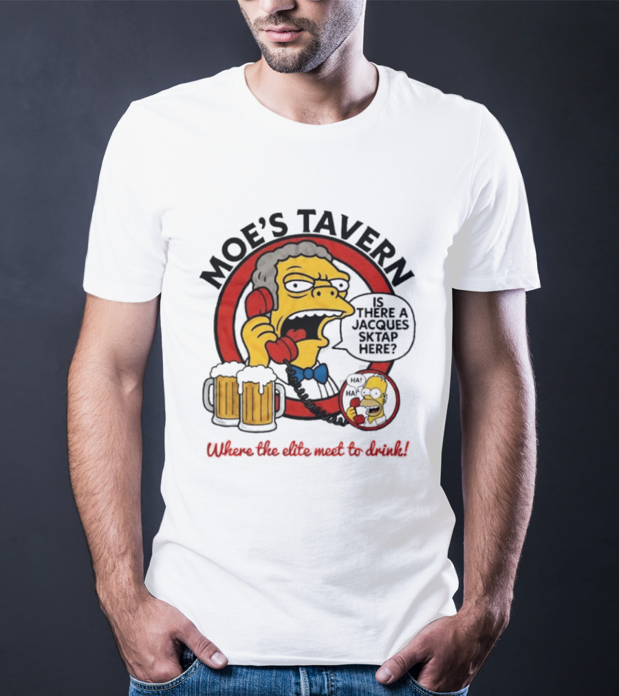 Moe's Tavern Is There A Jacques Strap Simpsons Where The Elite Meet To Drink T-Shirt