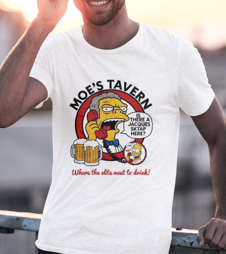 Moe's Tavern Is There A Jacques Strap Simpsons Where The Elite Meet To Drink T-Shirt