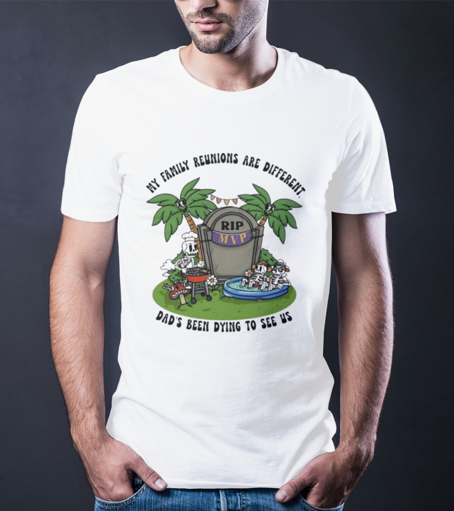 RIP MVP My Family Reunions Are Different Dad's Been Dying To See Us Tombstone Palm Trees Pool Party T-Shirt