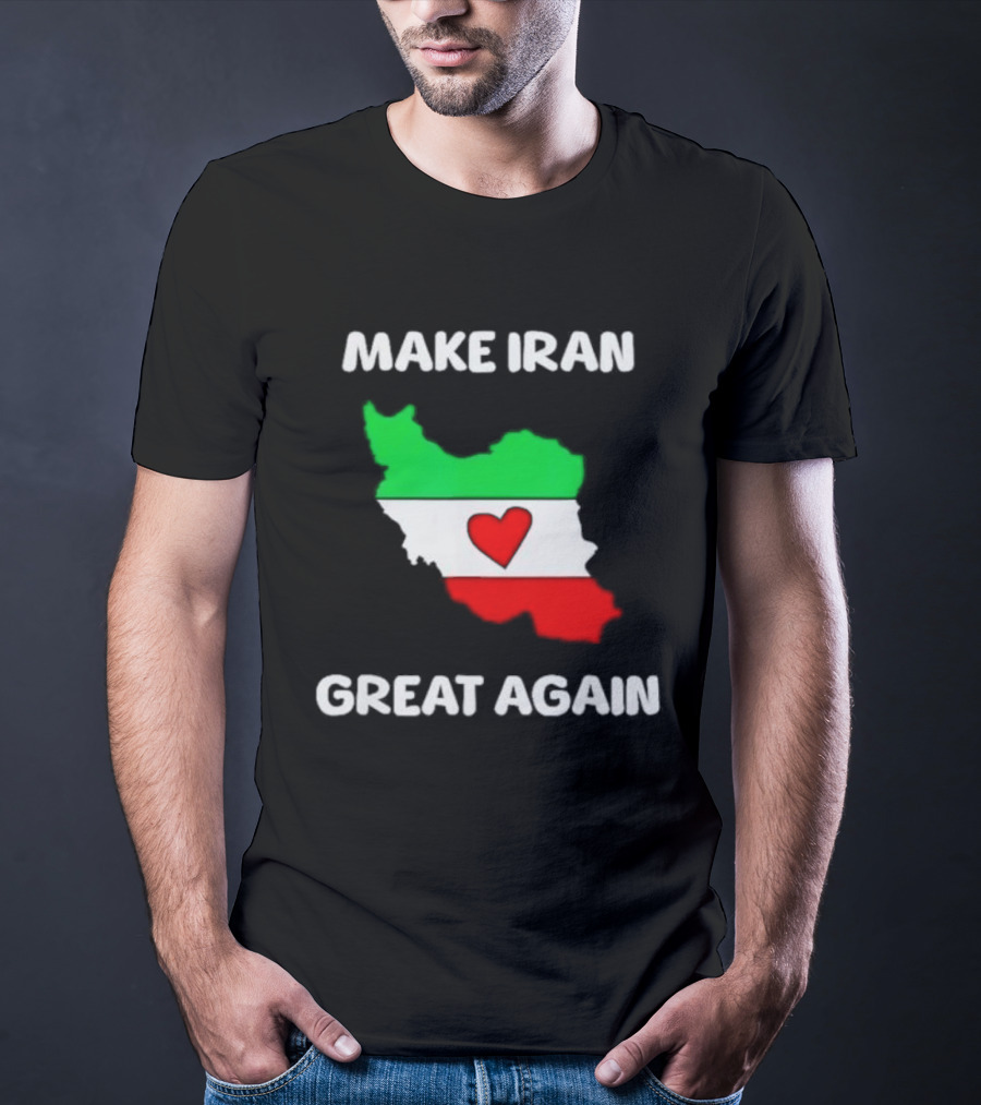 Make Iran Great Again Heart Map Flag Freedom Support T-Shirt