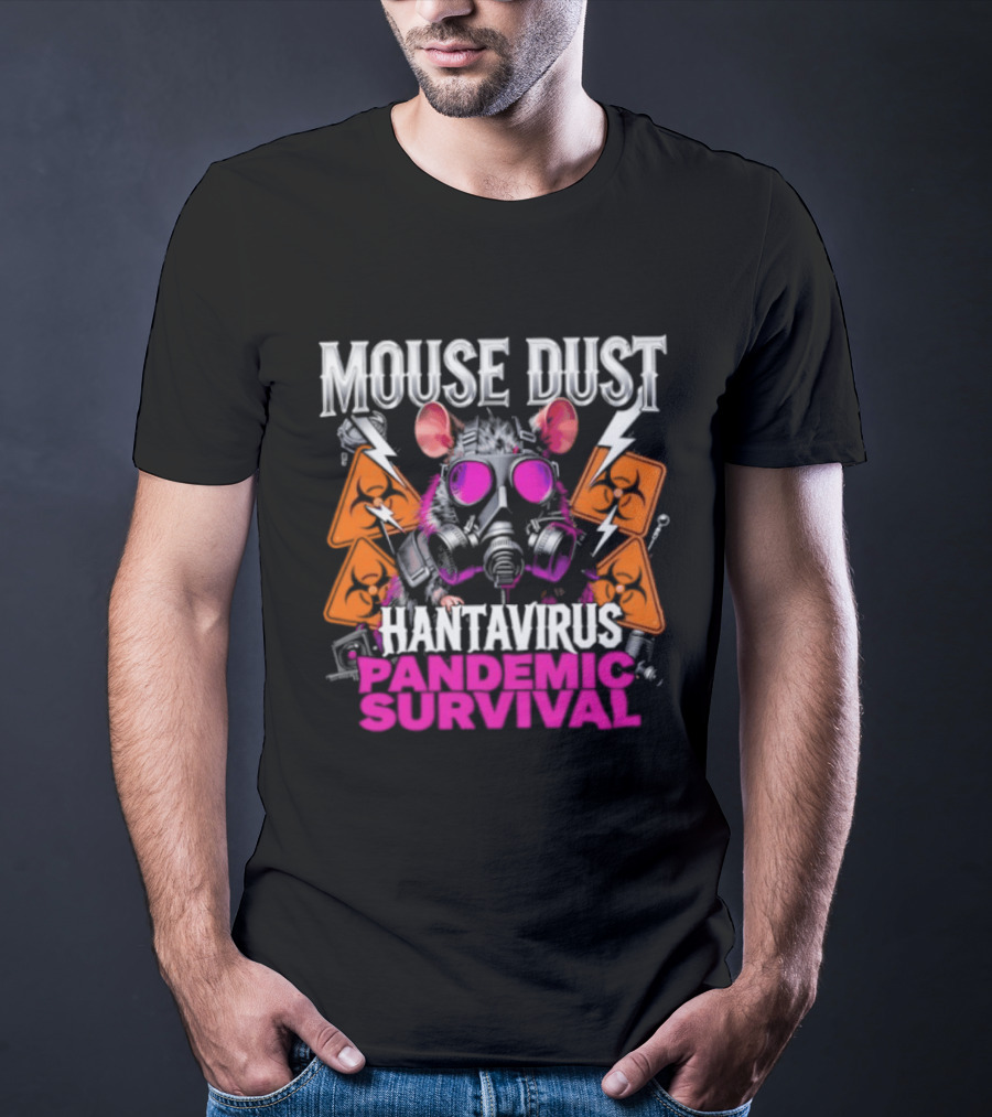 Mouse Dust Hantavirus Survival 2026 Pandemic Preparedness T-Shirt