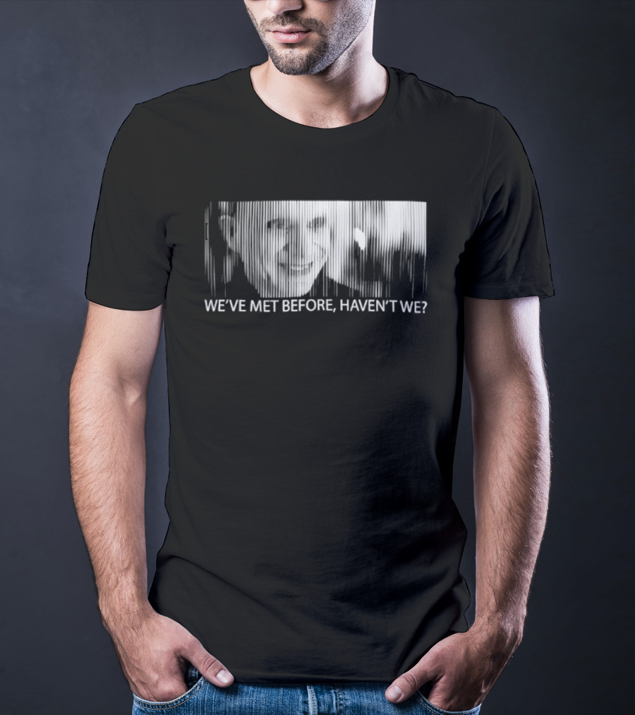 Mystery Man Lost Highway We've Met Before Haven't We T-Shirt