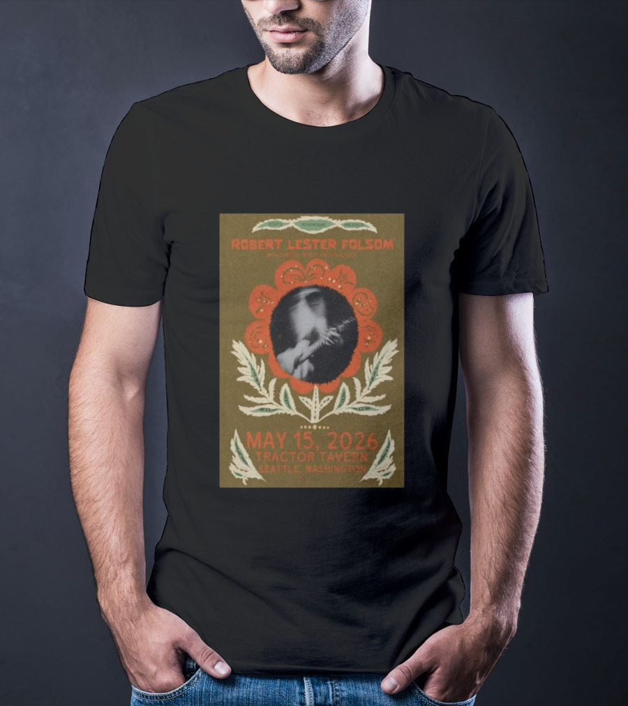 Keep Roachhouse Presents Robert Lester Folsom With Kass Valazza May 15 2026 Tractor Tavern Seattle Washington T-Shirt