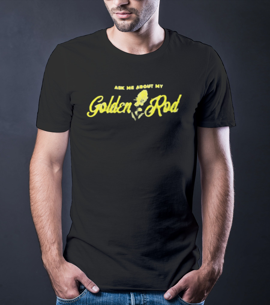 Ask Me About My Goldenrod Yellow Plant Theme Textual T-Shirt