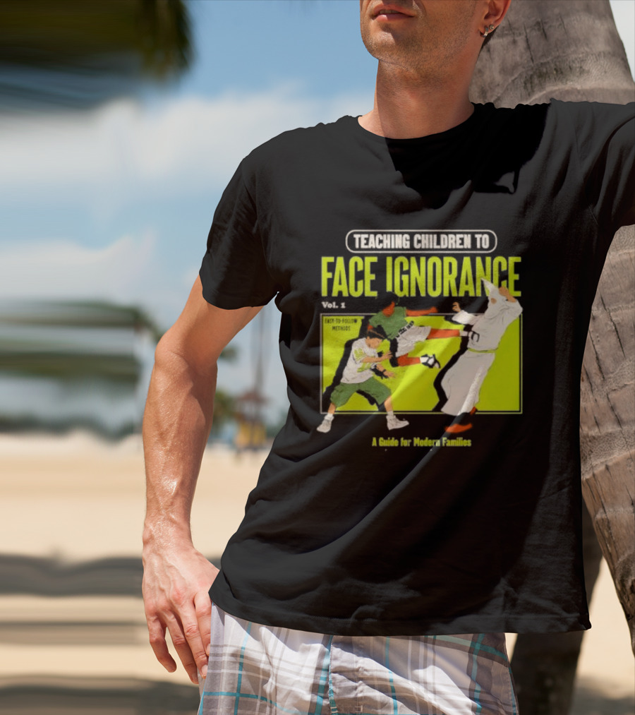 Teaching Children To Face Ignorance Vol 1 A Guide For Modern Families Comic T-Shirt