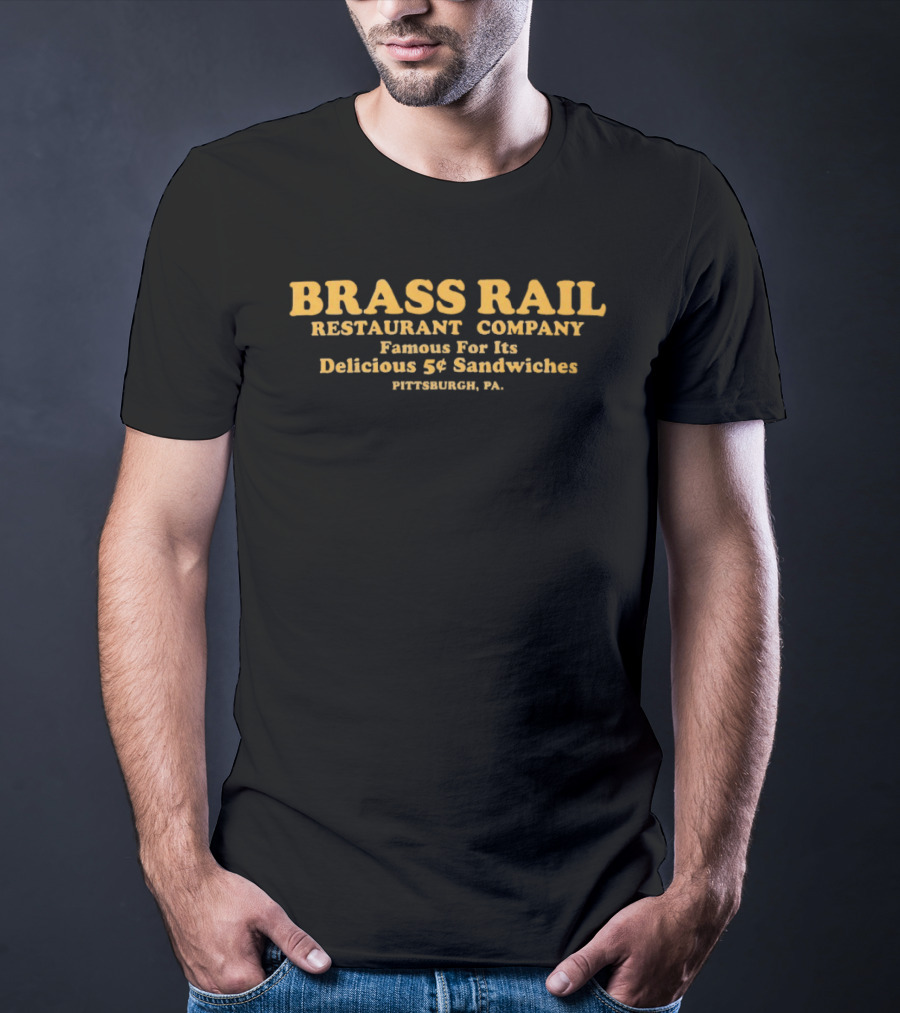 Brass Rail Restaurant Company Famous For Its Delicious 5¢ Sandwiches Pittsburgh PA T-Shirt