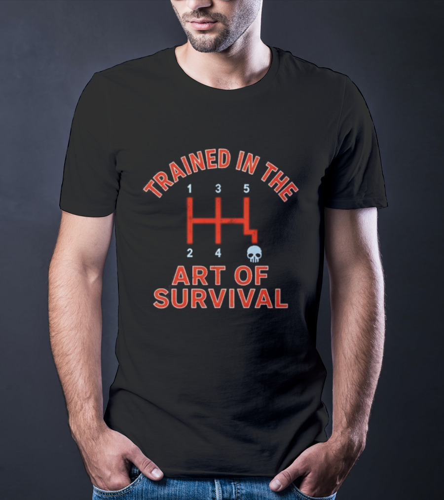Trained In The Art Of Survival Manual Transmission Gearshift Skull T-Shirt