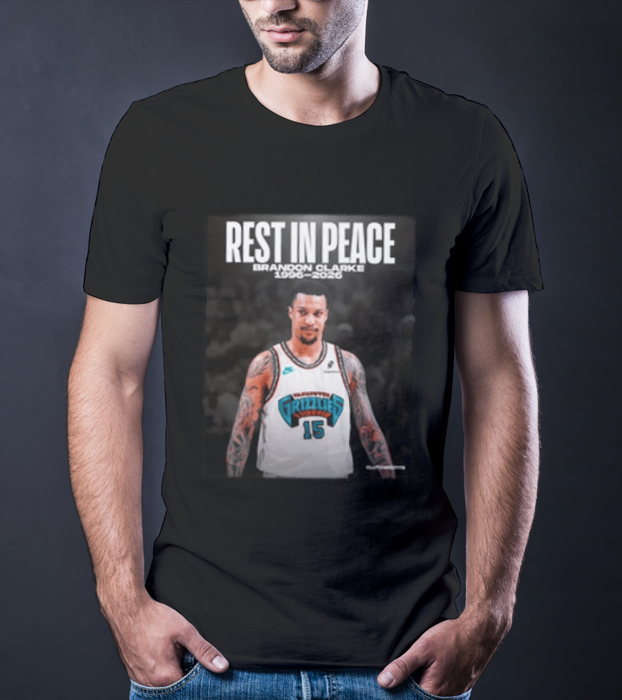 Rest In Peace Brandon Clarke 1996 2026 Vancouver Grizzlies 15 T-Shirt