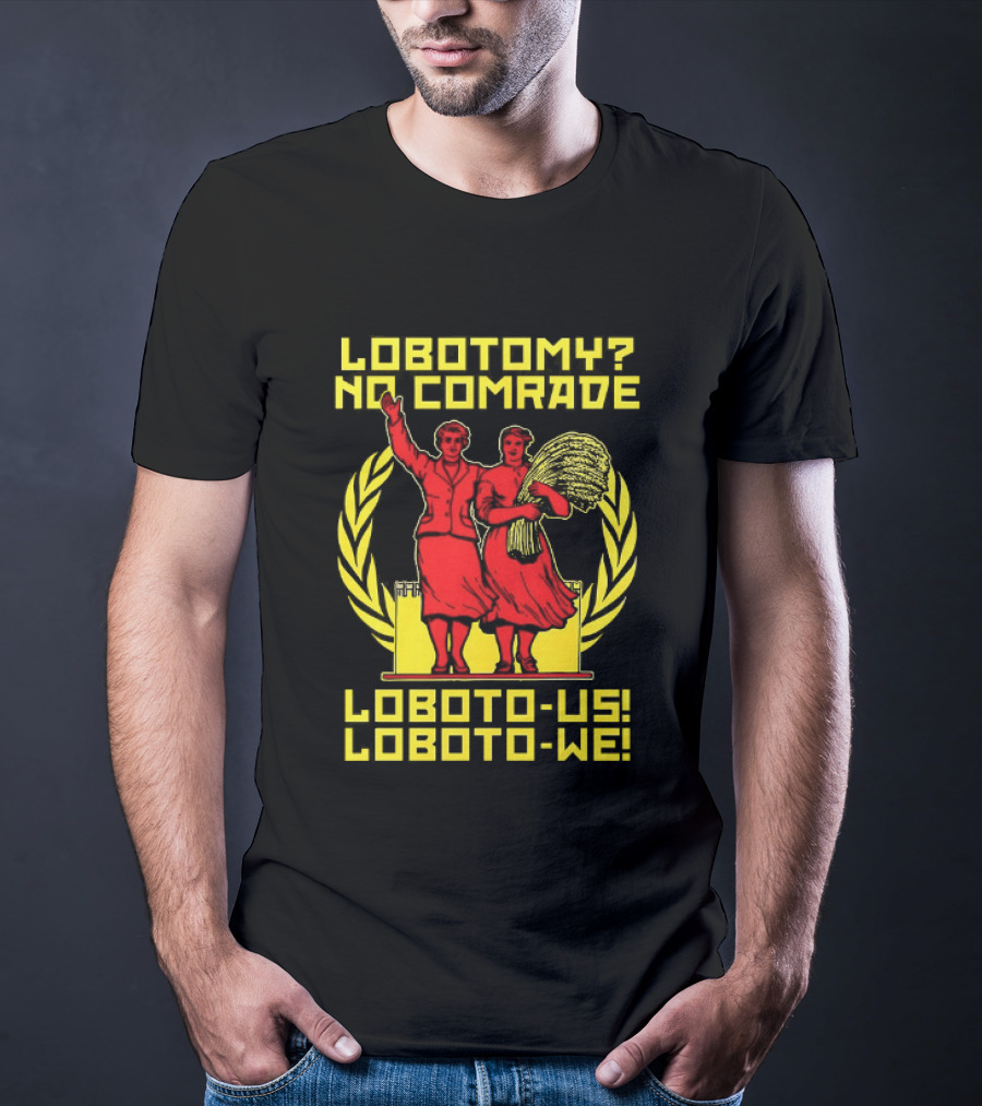 Lobotomy No Comrade LOBOTO US LOBOTO WE T-Shirt