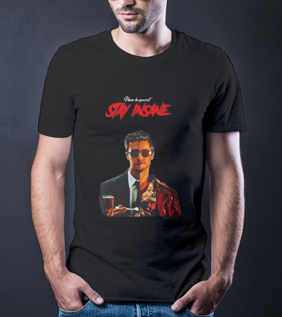 Never Be Yourself Stay Insane Tyler Durden Fight Club T-Shirt