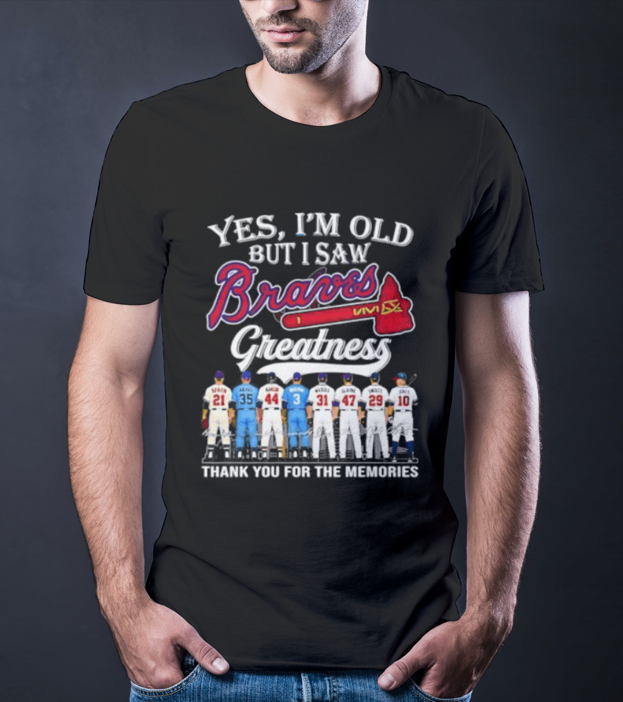 Yes I'm Old But I Saw Braves Greatness Thank You For The Memories T-Shirt
