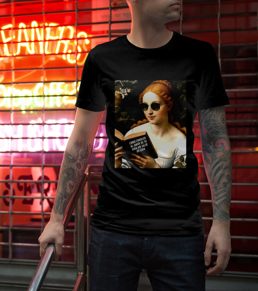 Como Conocer Al Amor De Tu Vida Sin Salir De Casa Homeboy Love Guide Renaissance Painting T-Shirt