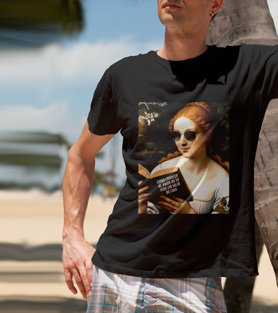 Como Conocer Al Amor De Tu Vida Sin Salir De Casa Homeboy Love Guide Renaissance Painting T-Shirt