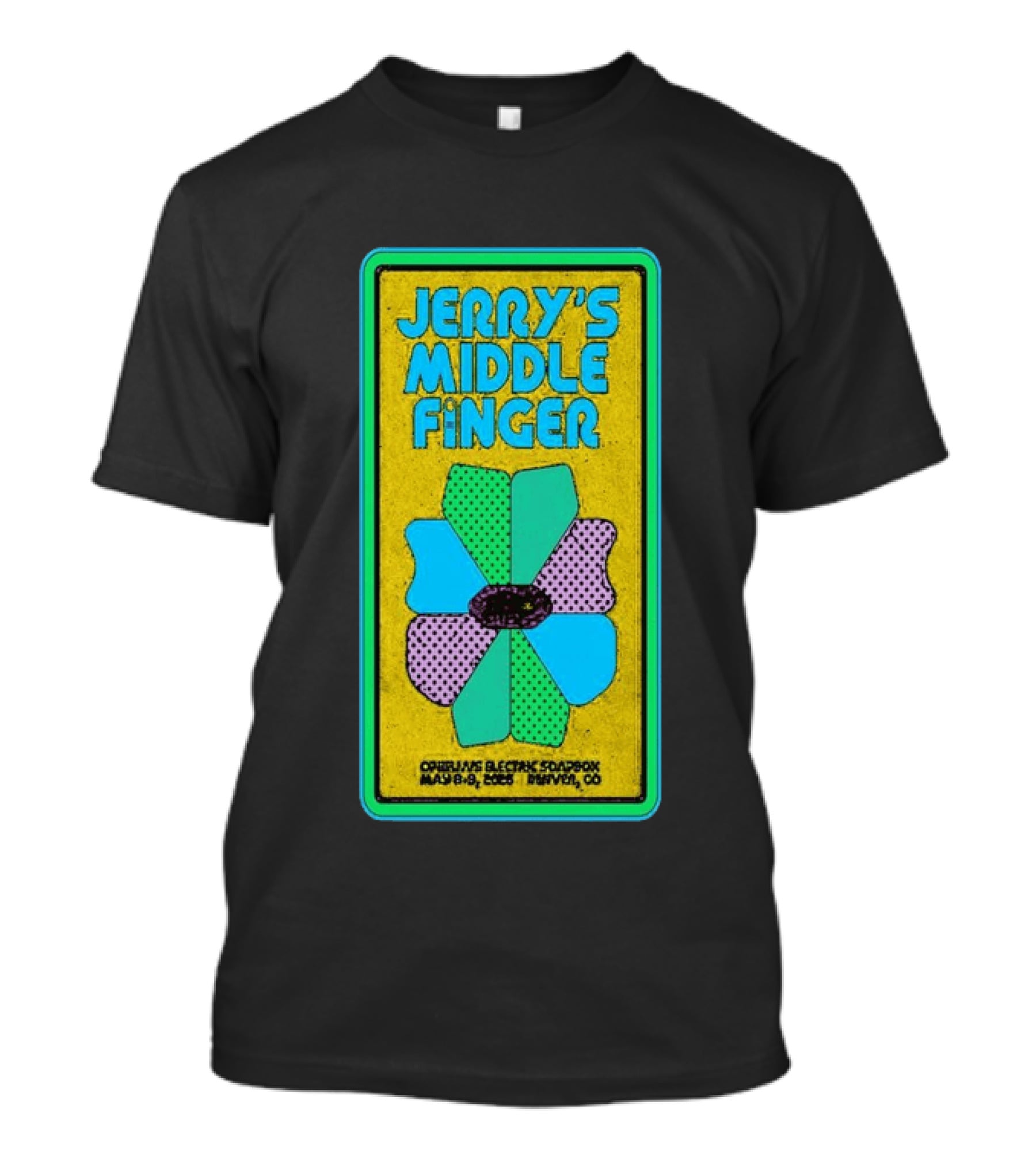 Jerry's Middle Finger May 8 9 2026 Ophelia's Electric Soapbox Denver CO T-Shirt