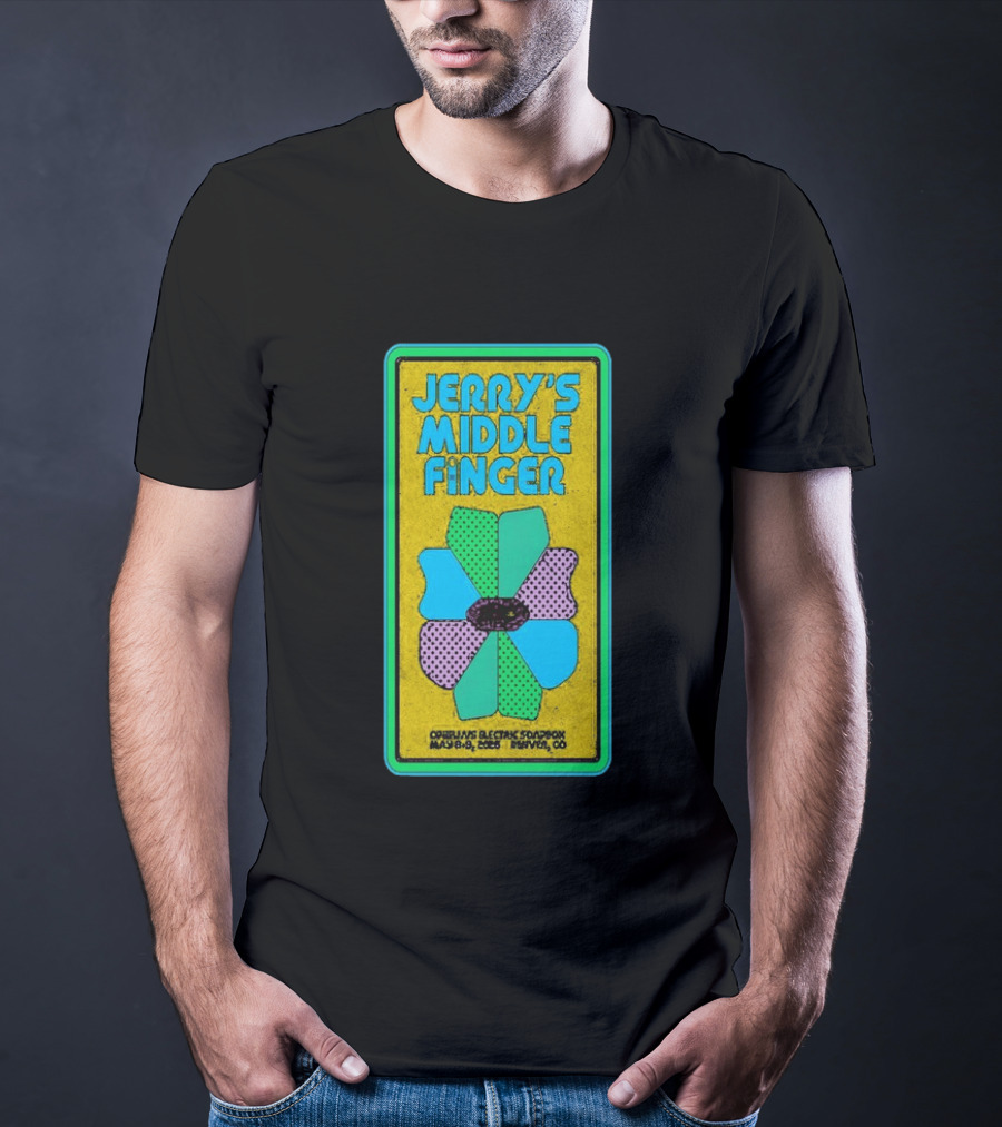 Jerry's Middle Finger May 8 9 2026 Ophelia's Electric Soapbox Denver CO T-Shirt