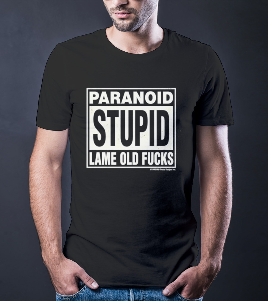 Paranoid Stupid Lame Old Fucks 1990 T-Shirt