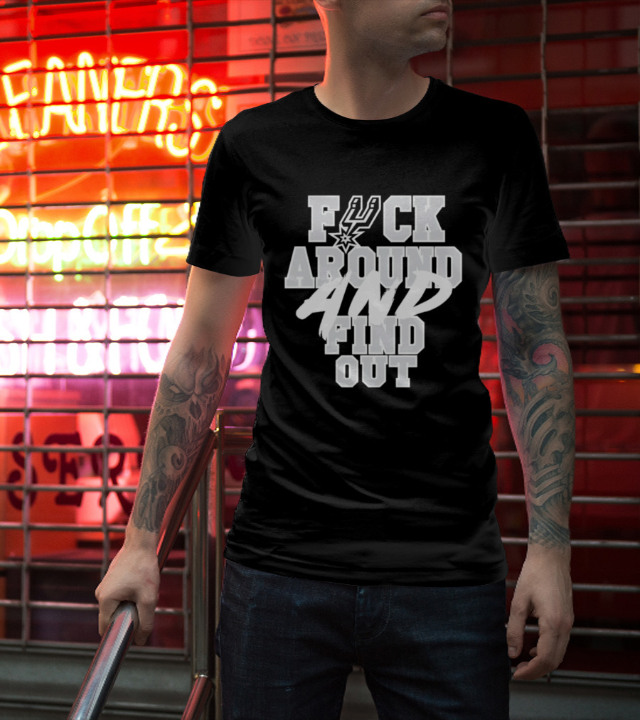 San Antonio Spurs F*ck Around And Find Out T-Shirt