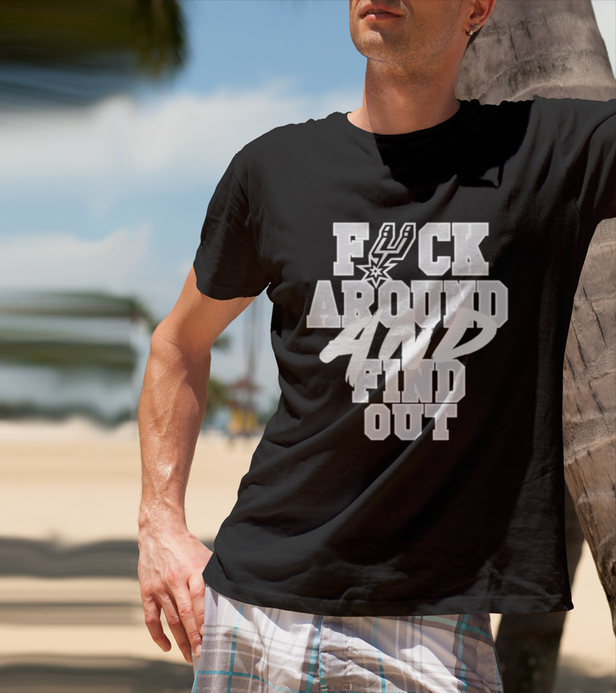 San Antonio Spurs F*ck Around And Find Out T-Shirt