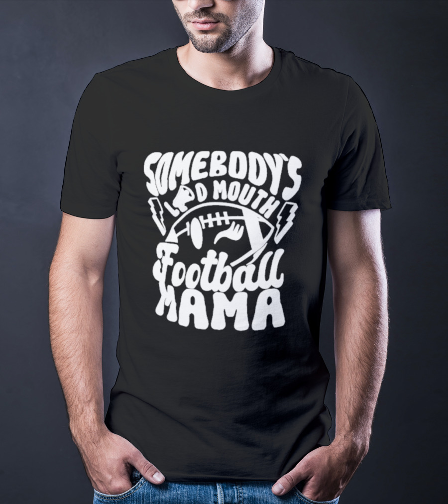 Somebody's Loud Mouth Football Mama Football With Lightning Bolts T-Shirt