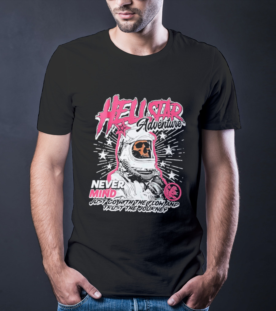 Hell Star Adventure Astronaut Skull Never Mind Trust The Journey T-Shirt