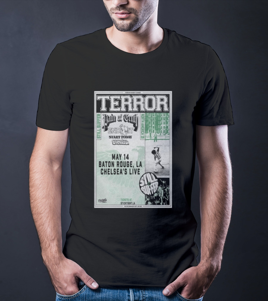 TERROR Pain Of Truth End It Start Today Baton Rouge May 14 Chelsea's Live North America 26 Tour Still Suffer T-Shirt