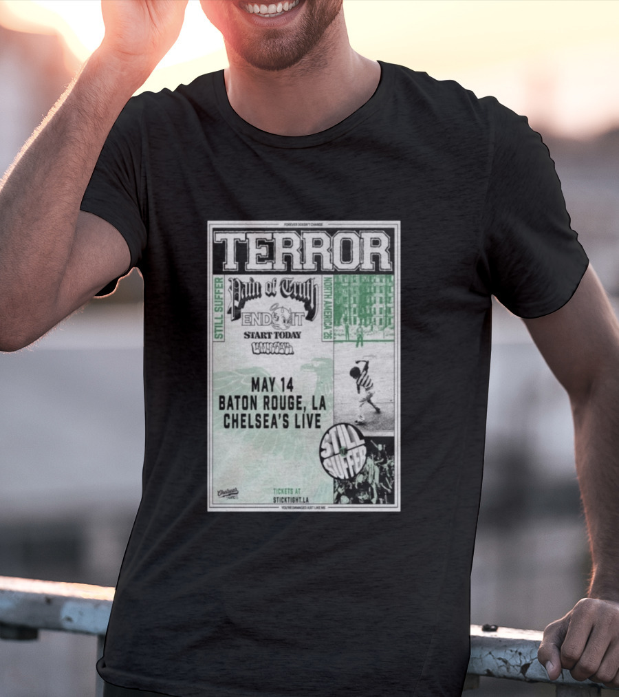 TERROR Pain Of Truth End It Start Today Baton Rouge May 14 Chelsea's Live North America 26 Tour Still Suffer T-Shirt
