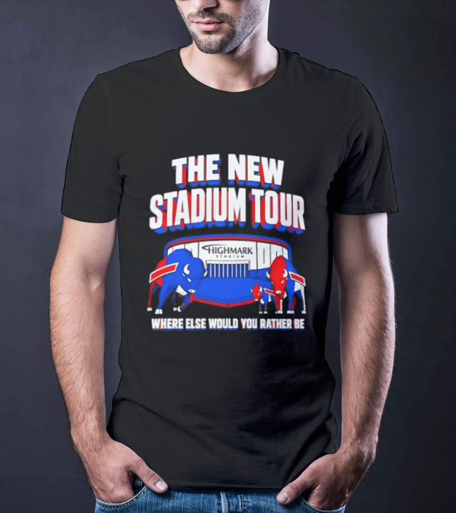 Buffalo Bills The New Stadium Tour Where Else Would You Rather Be T-Shirt