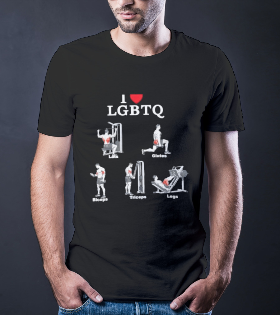 I Love LGBTQ Lats Glutes Biceps Triceps Legs Gym Fitness Workout T-Shirt