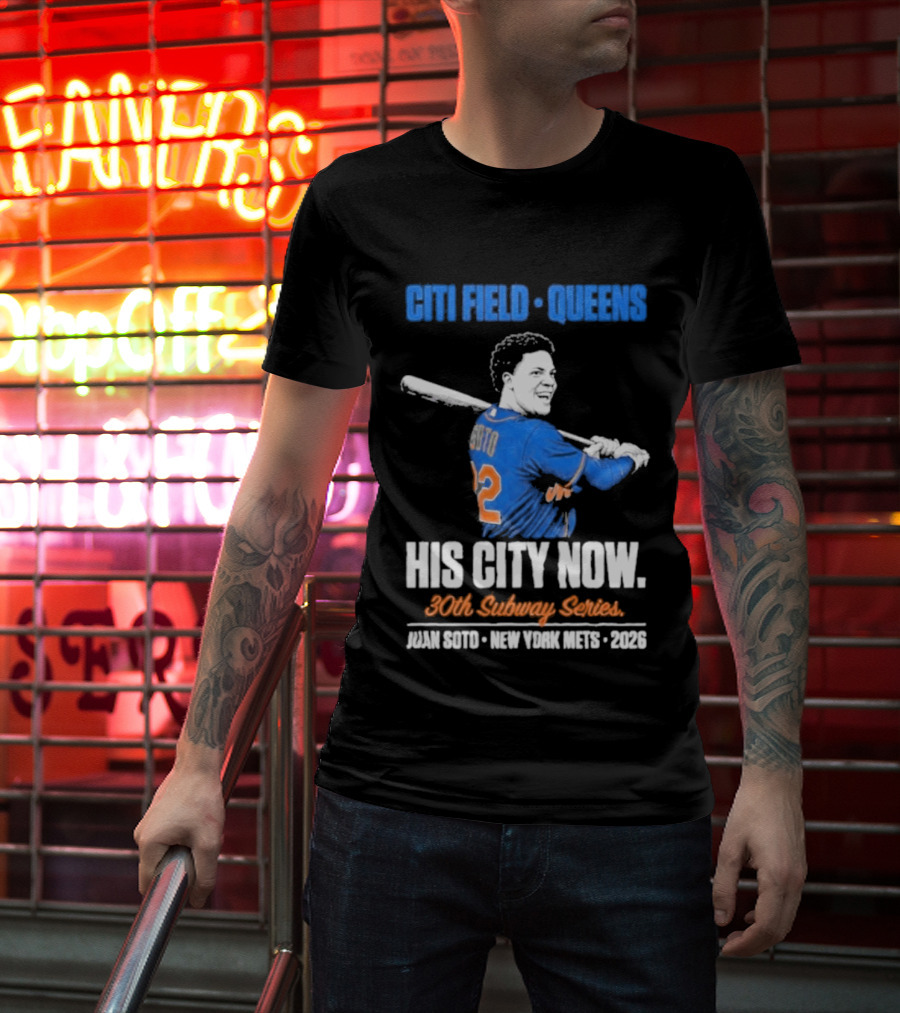 Citi Field Queens His City Now 30th Subway Series Juan Soto New York Mets 2026 T-Shirt