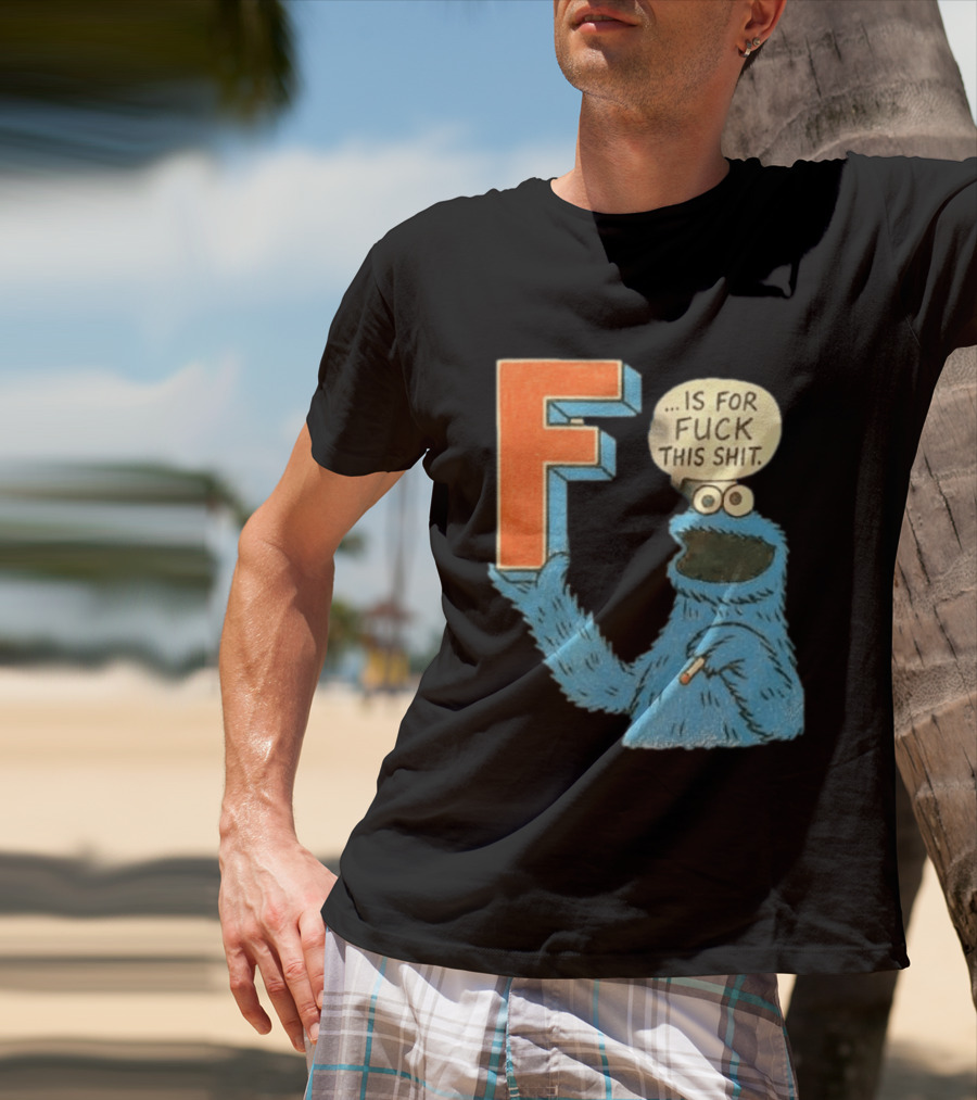 Cookie Monster F Is For Fuck This Shit Smoking T-Shirt
