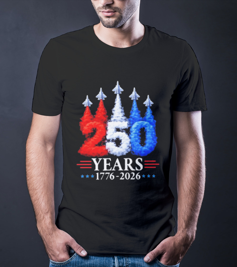 Fourth Of July 250 Years 1776 2026 Jet Flyover Patriotic USA T-Shirt