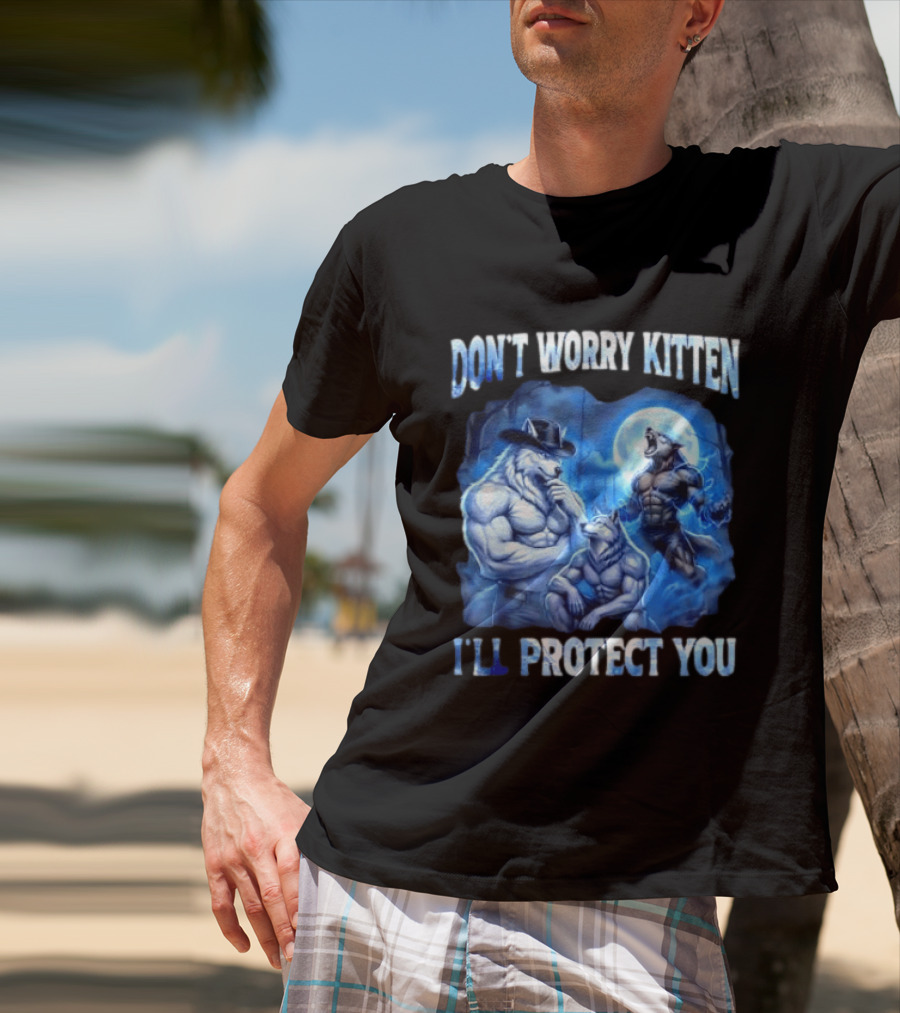 Don't Worry Kitten I'll Protect You Alpha Wolf Under Moon T-Shirt