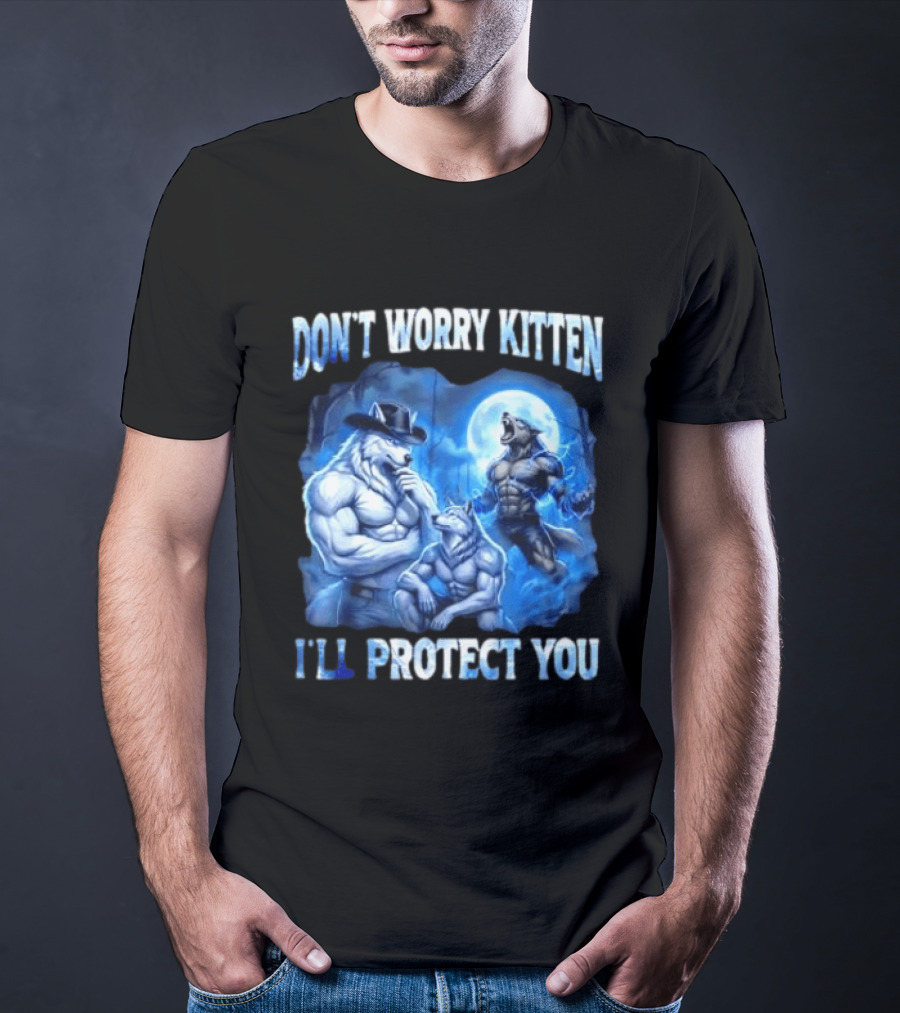 Don't Worry Kitten I'll Protect You Alpha Wolf Under Moon T-Shirt